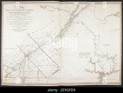 A New Map OF THE PROVINCE OF LOWER CANADA, Describing all the Seigneuries, Townships, Grants of Land, &c. Compiled from Plans deposited in the PATENT OFFICE QUEBEC  Author  Holland, Samuel 119.20. Place of publication: London Publisher: Published by WILLM. FADEN. Geographer to His Majesty . and to His Royal Highness the Prince of Wales. No.5, Charing Cross, Date of publication: August 12th. 1802.  Item type: 1 map Medium: steelplate engraving with original hand colour Dimensions: 59 x 87 cm  Former owner: George III, King of Great Britain, 1738-1820 Stock Photo