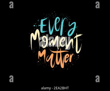 Every Moment Matter lettering Text on black background in vector illustration. Stock Vector