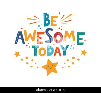 Be Awesome Today. Hand drawn motivation lettering phrase for poster, logo, greeting card, banner, cute cartoon print, children's room decor. Vector il Stock Vector