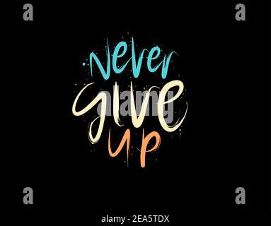 Never Give Up lettering Text on black background in vector illustration. Stock Vector