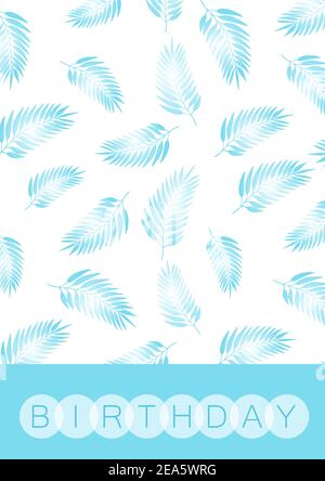Happy birthday, holiday, celebration greeting and invitation card. Colorful floral pattern with blue exotic leaves on light background. Layout Stock Vector