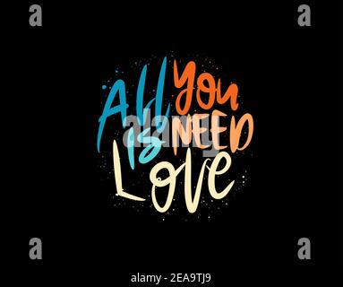 All You Is Need Love lettering Text on black background in vector illustration. For Typography poster Stock Vector