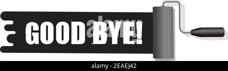 Roller painter, paintbrush with text (good bye!) vector illustration (black) Stock Vector