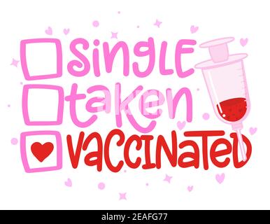 Single, taken, Vaccinated - relationship status for Social distancing poster with text for self quarantine. Hand letter script motivation Valentine's Stock Vector