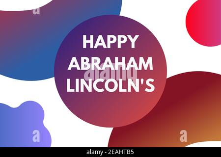 Abraham Lincoln’s Birthday. text with geometry gradient shapes .National holiday in the United States. Poster, banner and background . birthday of one Stock Photo