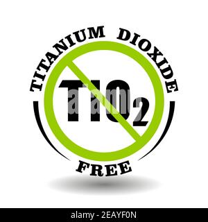 Prohibited vector stamp Titanium Dioxide free for bio packaging label. Round sign No TiO in healthy products logo, bio chemicals icon, organic cosmeti Stock Vector
