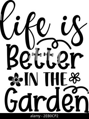 Life is better in the garden. Hand-lettering quote card. Flowers and ...