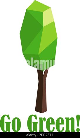Polygonal tree with elongated crown with text Go Green for environment protection or ecology concept design Stock Vector