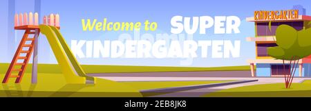 Welcome to super kindergarten poster. Vector cartoon illustration of daycare building on city street and playground with slide for kids on green lawn. Banner template for kindergarten entrance Stock Vector