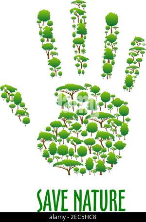 Save Nature. Green environment protection poster. Green eco hand symbol made of trees. Stop pollution and forest felling ecology placard Stock Vector