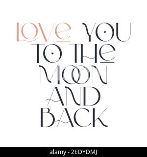 Love you to the moon and back. Elegance wedding typography. Vector design for for valentine day, birthday card, logo and stamp. Stock Vector