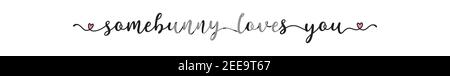 Hand sketched SOMEBUNNY LOVES YOU quote as banner. Lettering for poster, label, sticker, flyer, header, card, advertisement, announcement. Stock Vector
