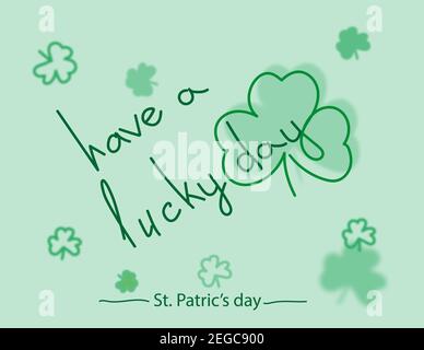 Have a lucky day, typography lettering St Patrick Day green clovers Stock Vector