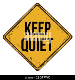 Keep quiet vintage rusty metal sign on a white background, vector illustration Stock Vector