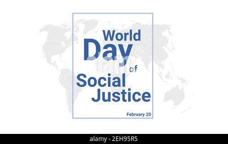 World Day of Social Justice international holiday card. February 20 graphic poster with earth globe map, blue text. Flat design style banner. Royalty
