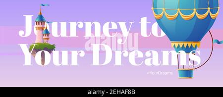 Journey to your dreams. Poster with hot air balloon and fantasy castle. Vector flyer of fairy tale travel with cartoon illustration of flying blue aerostat and princess palace Stock Vector