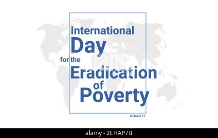 International Day for the Eradication of Poverty holiday card. October 17 graphic poster with earth globe map, blue text. Flat design style banner. Ro Stock Vector