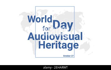 World Day for Audiovisual Heritage international holiday card. October 27 graphic poster with earth globe map, blue text. Flat design style banner. Ro Stock Vector