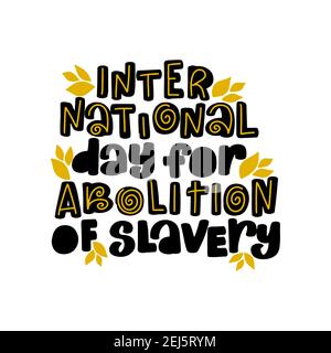 International Day of Abolition of Slavery calligraphy lettering Stock Vector