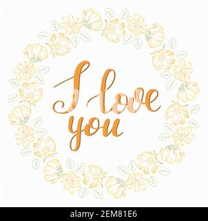 A circular wreath of yellow flowers. Vector frame with the inscription. I love you. Freehand drawing. Stock Vector