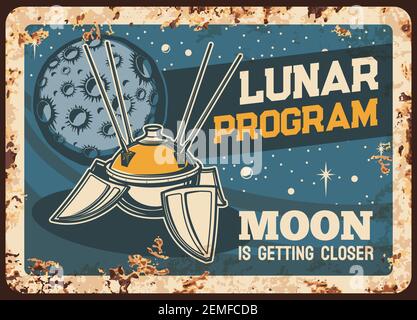 Lunar program vector rusty metal plate, satellite with antennas on moon orbit vintage rust tin sign. Retro poster with sputnik, cosmic investigation. Stock Vector