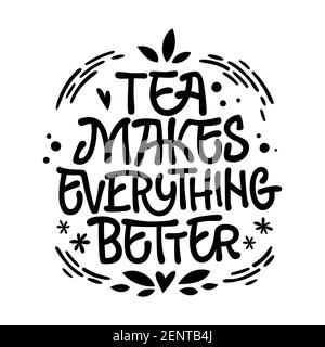 Tea makes everything better - cute hand drawn tea themed lettering phrase. Stock Vector
