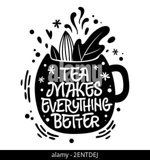 Tea makes everything better - cute hand drawn tea themed lettering phrase. Fun vector illustration words in a mug silhouette. Stock Vector