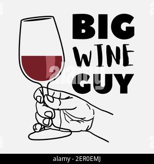 Big wine guy wording with drawing of hand holding glass of red wine isolated on white background, vector illustration. Stock Vector