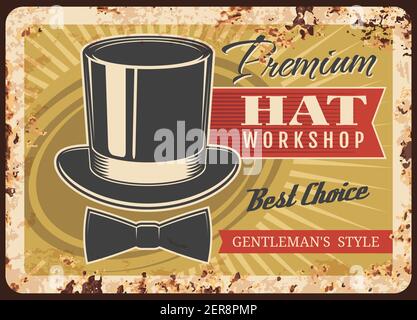Tailor shop metal plate rusty, man hat making workshop, vector retro poster. Millinery and hat-maker salon atelier, gentleman headwear cylinder hats a Stock Vector