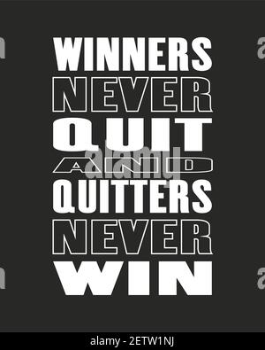 Inspiring motivation quote with text Winners Never Quit And Quitters Never Win. Vector typography poster and t-shirt design Stock Vector