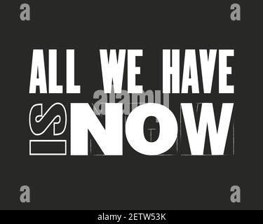 Inspiring motivation quote with text All We HAve Is Now. Vector typography poster and t-shirt design. Distressed old metal sign texture. Stock Vector
