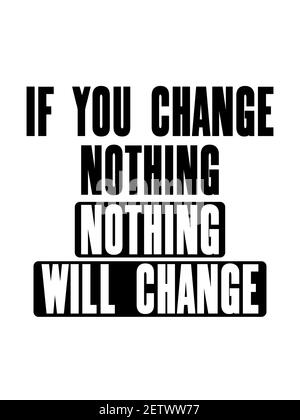 Inspiring motivation quote with text If You Change Nothing Nothing Will Change. Vector typography poster design concept. Distressed old peeled metal s Stock Vector