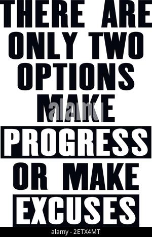 Inspiring motivation quote with text There Are Only Two Options Make Progress Or Make Excuses. Vector typography poster design concept. Distressed old Stock Vector