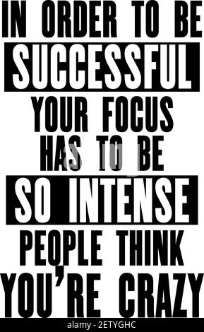 Inspiring motivation quote with text In Order To Be Successful Your Focus Has To Be So Intense People Think You Are Crazy. Vector typography poster de Stock Vector