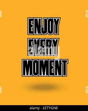 Inspirational motivational quote. Enjoy every moment of life. Simple trendy  design Stock Vector Image & Art - Alamy