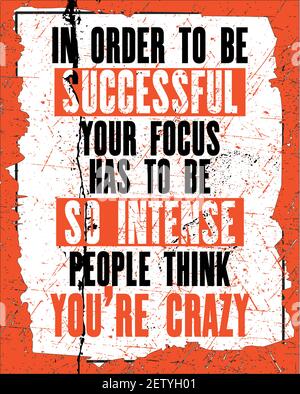 Inspiring motivation quote with text In Order To Be Successful Your Focus Has To Be So Intense People Think You Are Crazy. Vector typography poster de Stock Vector