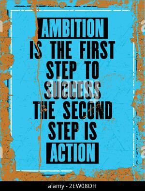 Ambition is the first step to success the second step is action ...