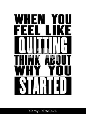 Inspiring motivation quote with text When You Feel Like Quitting Think About Why You Started. Vector typography poster design concept. Distressed old Stock Vector
