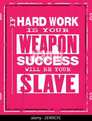 Inspiring motivation quote with text If Hard Work Is Your Weapon Success Will Be Your Slave. Vector typography and t-shirt concept. Distressed old met Stock Vector