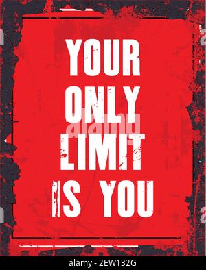 Inspiring motivation quote with text Your Only Limit Is You. Vector typography poster design concept. Distressed old metal sign texture. Stock Vector