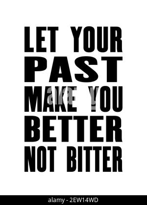 Inspiring motivation quote with text Let Your Past Make You Better Not Bitter. Vector typography poster and t-shirt design. Vintage card with distress Stock Vector