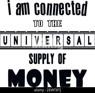 Inspiring motivation quote with text I Am Connected To The Universal Supply Of Money. Vector typography poster and t-shirt design concept. Distressed Stock Vector