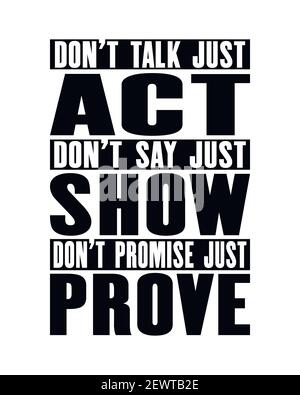 Inspiring motivation quote with text Do Not Talk Just Act Do Not Say Just Show Do Not Promise Just Prove. Vector typography poster and t-shirt design. Stock Vector