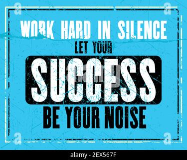 Inspiring motivation quote with text Work Hard In Silence Let Your Success Be Your Noise. Vector typography poster design concept Stock Vector