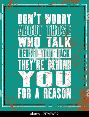 Inspiring motivation quote with text Do Not Worry About Those Who Talk Behind Your Back They Are Behind For a Reason. Vector typography poster and t-s Stock Vector