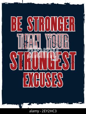 Inspiring motivation quote with text Be Stronger Than Your Strongest Excuses. Vector typography poster design concept. Distressed old metal sign textu Stock Vector
