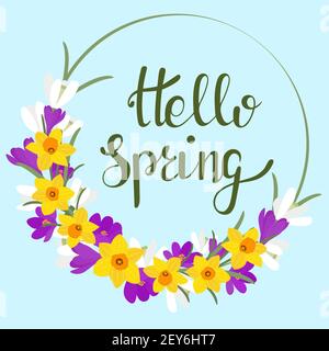 Circular frame with spring flowers and text. Hello Spring. Vector. The first spring flowers, snowdrops, crocuses, daffodils in a circle. Stock Vector