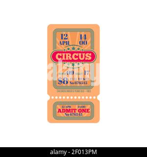Full ticket with date and time of start isolated big top circus show invitation. Vector admit one to party children under 6 free. Paper coupon invite Stock Vector