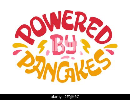 Powered by pancakes - pancake themed lettering phrase. Stock Vector