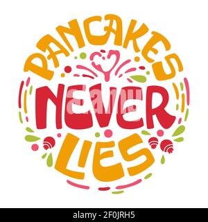 Pancake themed lettering phrase - Pancakes never lies. Stock Vector
